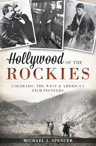 9781609497439: Hollywood of the Rockies:: Colorado, the West and America's Film Pioneers