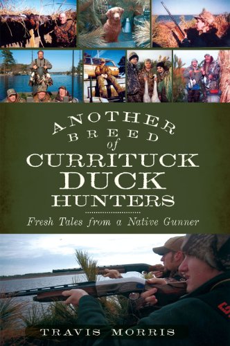 Imagen de archivo de Another Breed of Currituck Duck Hunters:: Fresh Tales from a Native Gunner a la venta por Books Unplugged