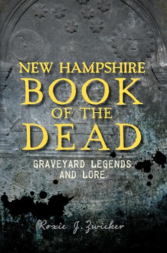 Beispielbild fr New Hampshire Book of the Dead Graveyard Legends and Lore zum Verkauf von PBShop.store US