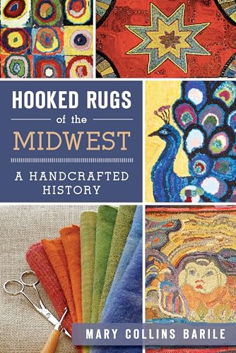 Beispielbild fr Hooked Rugs of the Midwest:: A Handcrafted History zum Verkauf von Patrico Books