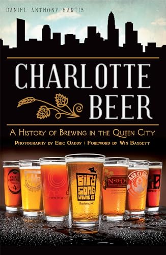 9781609498467: Charlotte Beer: A History of Brewing in the Queen City (American Palate)