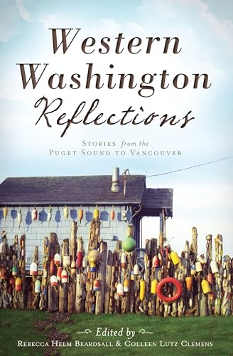 Stock image for Western Washington Reflections:: Stories from the Puget Sound to Vancouver for sale by Jenson Books Inc
