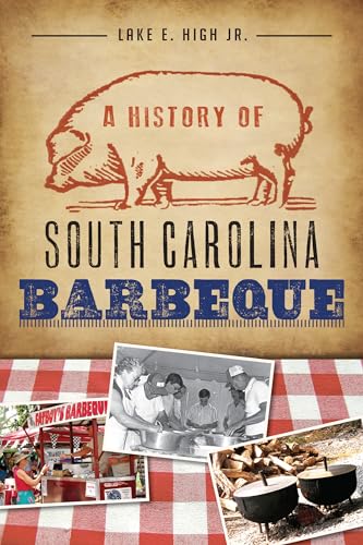9781609498634: A History of South Carolina Barbeque (American Palate)