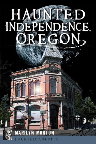 9781609498726: Haunted Independence, Oregon (Haunted America)