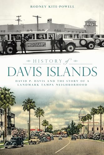 Stock image for History of Davis Islands : David P. Davis and the Story of a Landmark Tampa Neighborhood for sale by Better World Books
