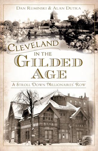 Beispielbild fr Cleveland in the Gilded Age: A Stroll Down Millionaires' Row zum Verkauf von Archer's Used and Rare Books, Inc.