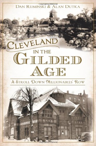 9781609498788: Cleveland in the Gilded Age: A Stroll Down Millionaires' Row (American Chronicles)