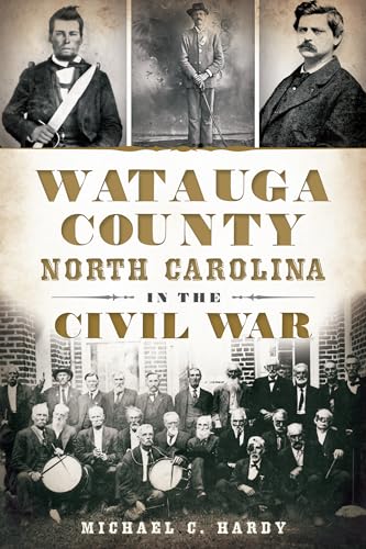 

Watauga County, North Carolina, in the Civil War (Civil War Series)