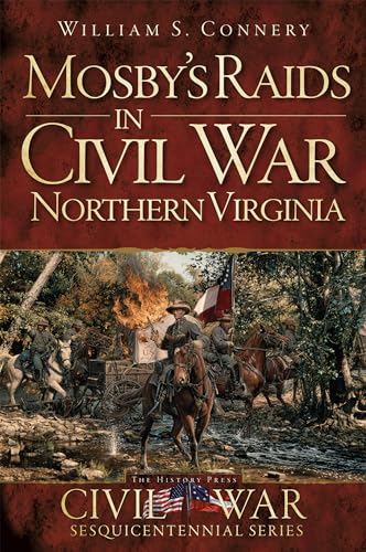 Beispielbild fr MOSBY'S RAIDS IN CIVIL WAR NORTHERN VIRGINIA. The History Press Civil War Sesquicentennial Series. zum Verkauf von David Hallinan, Bookseller