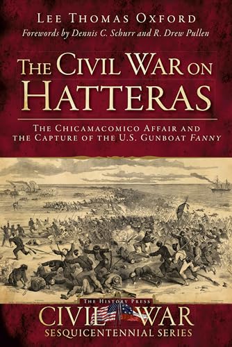 The Civil War on Hatteras: The Chicamacomico Affair and the Capture of the US Gunboat Fanny (Civi...