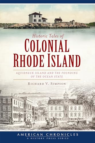 Beispielbild fr Historic Tales of Colonial Rhode Island:: Aquidneck Island and the Founding of the Ocean State (American Chronicles) zum Verkauf von BooksRun