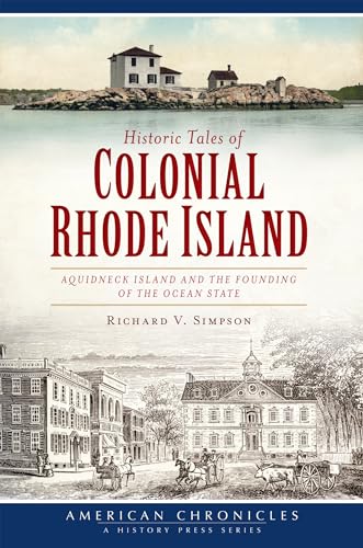 Imagen de archivo de Historic Tales of Colonial Rhode Island:: Aquidneck Island and the Founding of the Ocean State (American Chronicles) a la venta por BooksRun