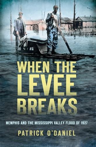 Stock image for When the Levee Breaks:: Memphis and the Mississippi Valley Flood of 1927 for sale by ThriftBooks-Dallas