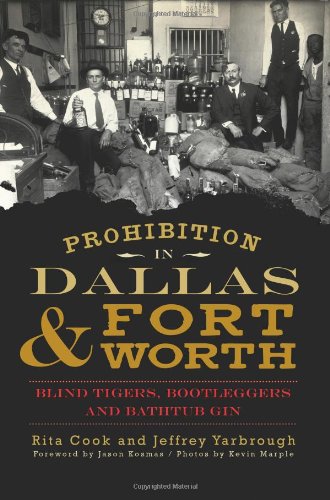 Stock image for Prohibition in Dallas and Fort Worth : Blind Tigers, Bootleggers and Bathtub Gin for sale by Better World Books