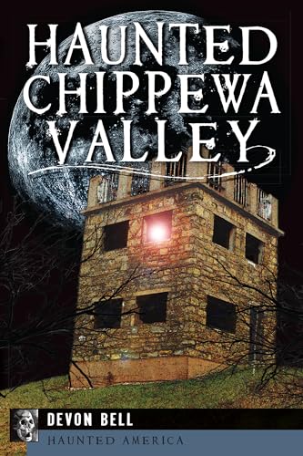 9781609499778: Haunted Chippewa Valley (Haunted America)