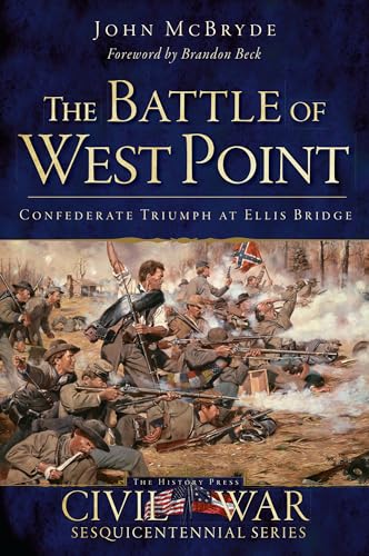 Beispielbild fr The Battle of West Point: Confederate Triumph at Ellis Bridge zum Verkauf von Buchpark
