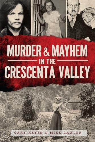 Stock image for Murder and Mayhem in the Crescenta Valley for sale by Hawking Books