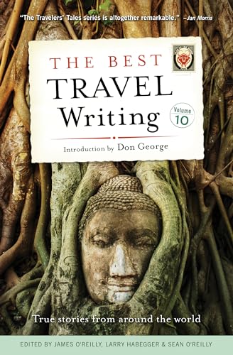 Stock image for The Best Travel Writing Vol. 10 : True Stories from Around the World for sale by Better World Books: West