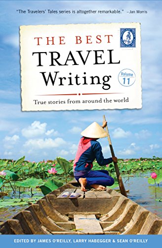 Stock image for The Best Travel Writing, Volume 11: True Stories from Around the World (Best Travel Writing, 11) for sale by Open Books