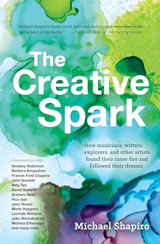 Stock image for The Creative Spark : How Writers, Musicians, Chefs, and Other Artists Found Their Voice and Followed Their Dreams for sale by Better World Books: West