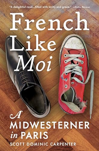 9781609521837: French Like Moi: A Midwesterner in Paris