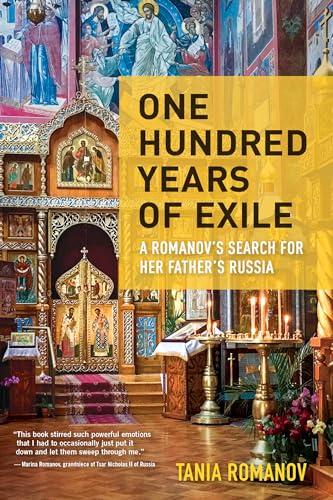 Stock image for One Hundred Years of Exile: A Romanov's Search for Her Father's Russia for sale by More Than Words