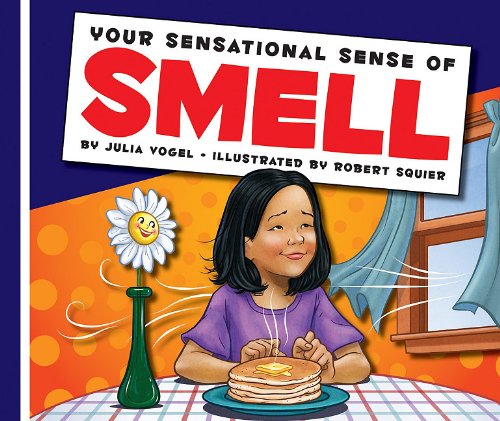Your Sensational Sense of Smell (Sensational Senses) (9781609542887) by Vogel, Julia