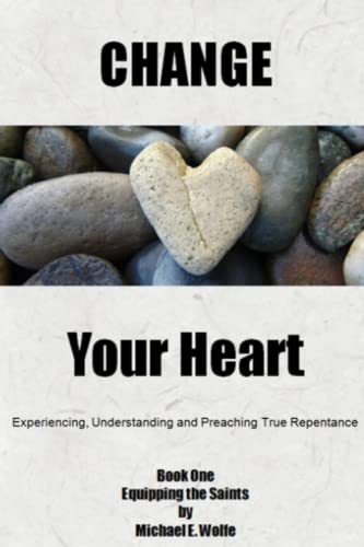 Imagen de archivo de Change Your Heart: Experiencing, Understanding and Preaching True Repentance a la venta por SecondSale