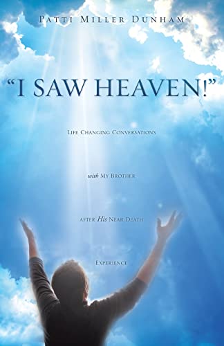 Stock image for I Saw Heaven! Life Changing Conversations with My Brother After His Near Death Experience for sale by Half Price Books Inc.