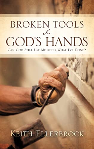 9781609578930: Broken Tools in God's Hands