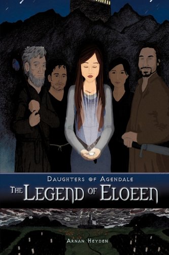 Daughters of Agendale: The Legend of Eloeen - Heyden, Arnan