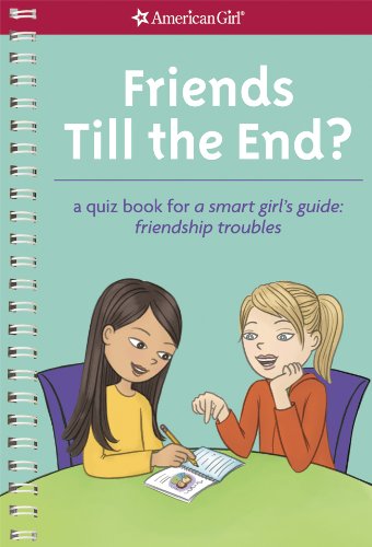 Beispielbild fr Friends Till the End?: A Quiz Book for A Smart Girl's Guide: Friendship Troubles zum Verkauf von Wonder Book