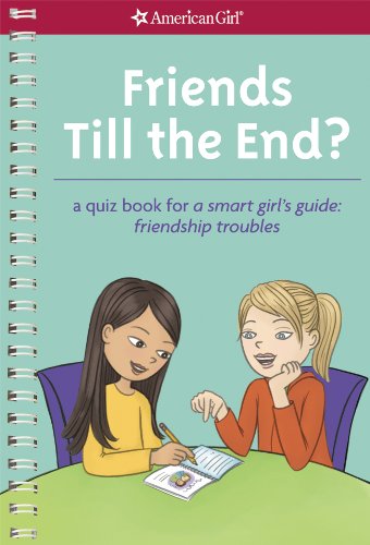 Stock image for Friends Till the End?: A Quiz Book for A Smart Girl's Guide: Friendship Troubles for sale by Wonder Book