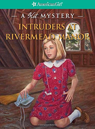 Stock image for Intruders at Rivermead Manor: A Kit Mystery (American Girl Mysteries) for sale by -OnTimeBooks-