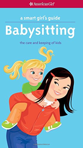 9781609583934: A Smart Girl's Guide: Babysitting: The Care and Keeping of Kids (Smart Girl's Guides)