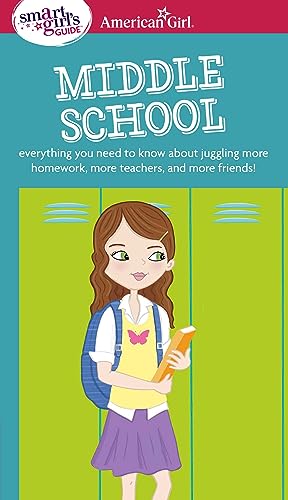 Stock image for A Smart Girl's Guide: Middle School (Revised): Everything You Need to Know About Juggling More Homework, More Teachers, and More Friends! (Smart Girl's Guides) for sale by SecondSale