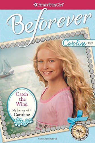 Imagen de archivo de Catch the Wind: My Journey with Caroline (American Girl Beforever) a la venta por Your Online Bookstore