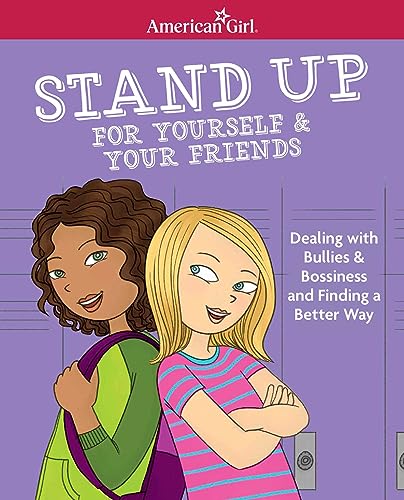 Stock image for Stand Up for Yourself & Your Friends: Dealing with Bullies & Bossiness and Finding a Better Way for sale by ThriftBooks-Dallas