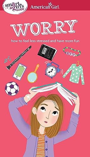 Imagen de archivo de A Smart Girl's Guide: Worry: How to Feel Less Stressed and Have More Fun a la venta por ThriftBooks-Atlanta