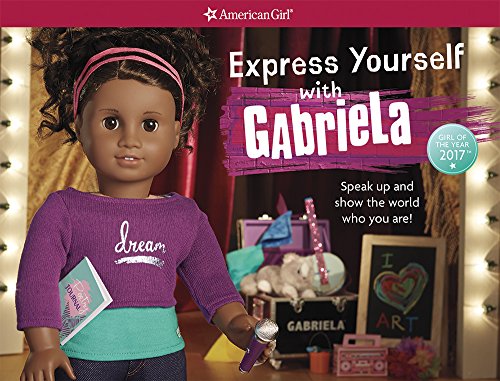 Stock image for Express Yourself With Gabriela: Speak Up and Show the World Who You Are (American Girl) for sale by SecondSale