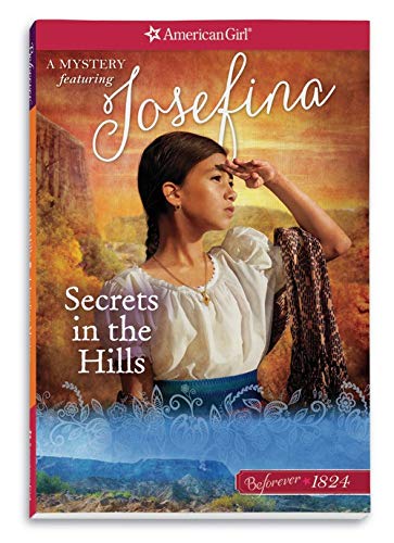9781609589097: Secrets in the Hills: A Josefina Mystery (American Girl Beforever Mysteries)