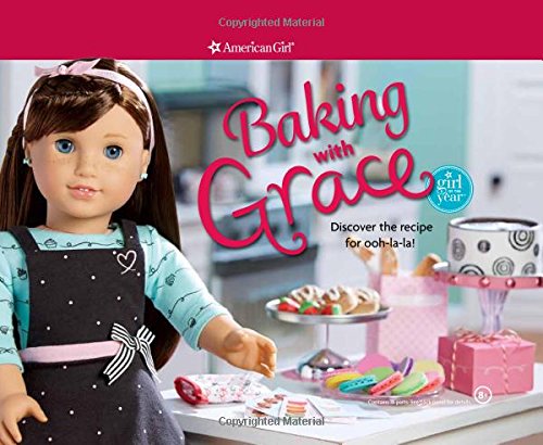 Stock image for Baking with Grace: Discover the Recipe for Ooh La La! (American Girl) for sale by SecondSale