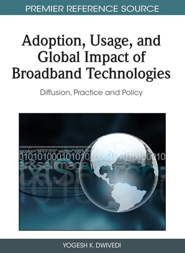 Stock image for ADOPTION USAGE AND GLOBAL IMPACT OF BROADBAND TECHNOLOGIES DIFFUSION PRACTICE AND POLICY for sale by Basi6 International