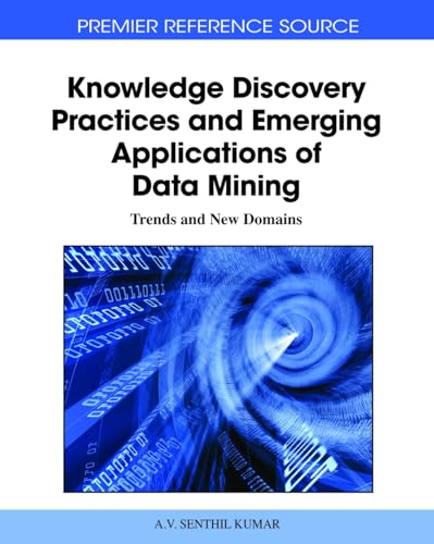 9781609600679: Knowledge Discovery Practices and Emerging Applications of Data Mining: Trends and New Domains