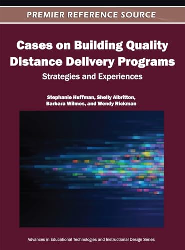 Stock image for Cases on Building Quality Distance Delivery Programs: Strategies and Experiences (Advances in Educational Technologies and Instructional Design) for sale by WorldofBooks