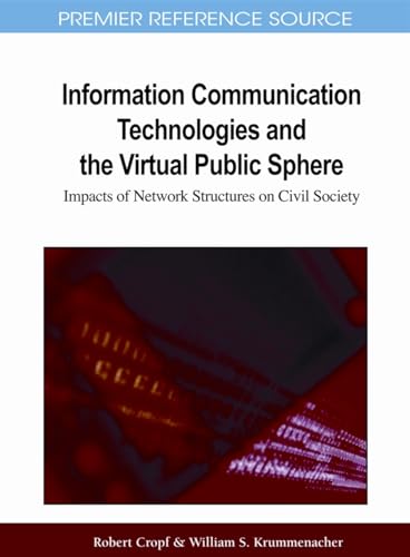Stock image for INFORMATION COMMUNICATION TECHNOLOGIES AND THE VIRTUAL PUBLIC SPHERE IMPACTS OF NETWORK STRUCTURES O for sale by Basi6 International