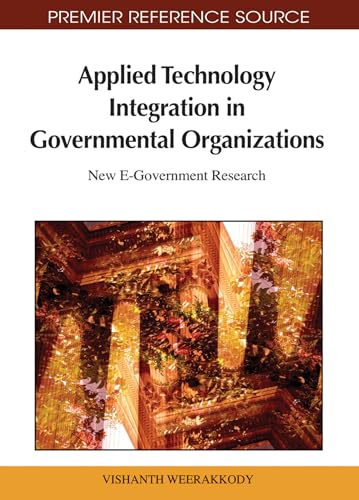 Stock image for Applied Technology Integration in Governmental Organizations: New E-Government Research (Premier Reference Source) for sale by WorldofBooks