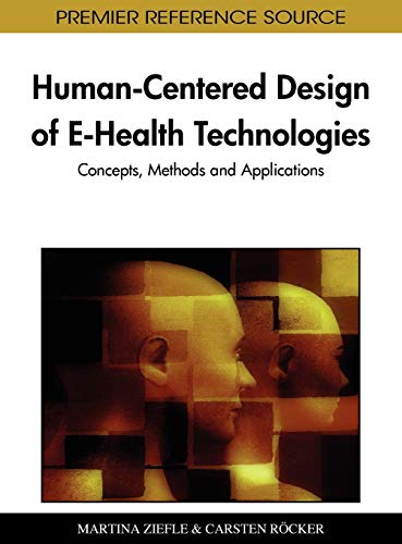 Imagen de archivo de Human-Centered Design of E-Health Technologies: Concepts, Methods and Applications a la venta por Irish Booksellers