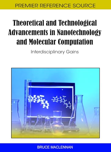 Beispielbild fr THEORETICAL & TECHNOLOGICAL ADVANCEMENTS IN NANOTECHNOLOGY & MOLECULAR COMPUTATION INTERDISCIPLINARY zum Verkauf von Basi6 International