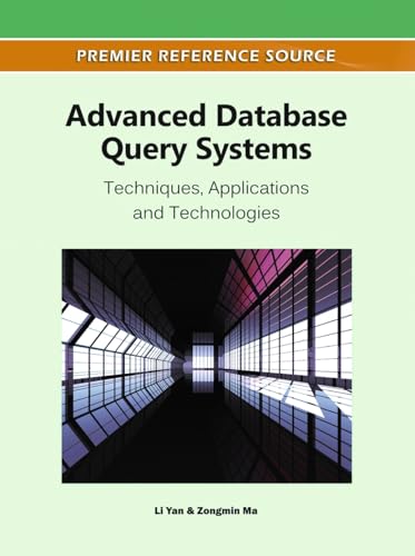 Stock image for Advanced Database Query Systems: Techniques, Applications and Technologies (Premier Reference Source) for sale by medimops